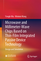 Microwave and Millimeter-Wave Chips Based on Thin-Film Integrated Passive Device Technology: Design and Simulation 981991454X Book Cover