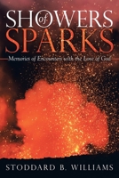 Showers of Sparks: Memories of Encounters with the Love of God 1480886548 Book Cover