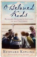 O Beloved Kids: Rudyard Kipling's Letters to His Children