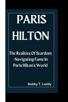 Paris Hilton: The Realities Of Stardom - Navigating Fame In Paris Hilton's World B0CPPQKS37 Book Cover