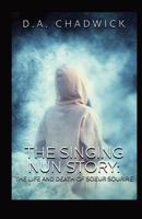 The Singing Nun Story: The Life and Death of Soeur Sourire 1453710965 Book Cover