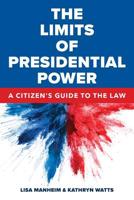 The Limits of Presidential Power: A Citizen's Guide to the Law 099969880X Book Cover