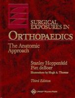 Surgical Exposures in Orthopaedics: The Anatomic Approach 0781742285 Book Cover
