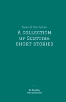 Tales of the Tartan: A Collection of Scottish Short Stories B0GHWWFZSF Book Cover