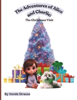 The Adventures of Alice and Charlie: The Christmas Visit B0DQ8MK9LT Book Cover