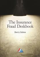 The Insurance Fraud Deskbook 1627226761 Book Cover