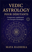 Vedic Astrology pour Débutants: Comprenez rapidement vos énergies karmiques (French Edition) B0FRYRF3P4 Book Cover