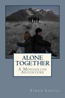 Alone Together: A Mongolian Adventure 149917764X Book Cover