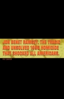 Jon Benet Ramsey. The Tragic and Unsolved 1996 Homicide that Shocked All Americans. B0CJTH4F22 Book Cover