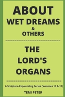 About Wet Dreams & Others...the Lord's Organs: A Scripture-Expounding Series B08DSSZM8L Book Cover