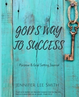 God's Way to Success : Purpose and Goal Setting Journal 1727076834 Book Cover