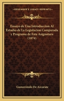 Ensayo De Una Introduccion Al Estudio De La Legislacion Comparada: Y Programa De Esta Asignatura... 1279852402 Book Cover