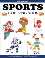 Sports Coloring Book: For Kids, Football, Baseball, Soccer, Basketball, Tennis, Hockey - Includes Bonus Activity Pages (Coloring Books for Kids) 1947243926 Book Cover