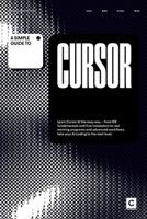 A Simple Guide to Cursor: Learn Cursor AI the easy way – from IDE fundamentals and first installation to real working programs and advanced workflows, ... & Development in an AI-Enabled World) B0H2PWQ3DK Book Cover