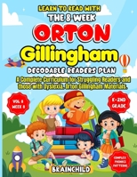 Learn To Read With The 8-Week Orton Gillingham Decodable Readers Plan: A Complete Curriculum for Struggling Readers and Those With Dyslexia. Orton ... with the 8-Week Orton Gillingham Plan 6-8) B0DGL7Y586 Book Cover