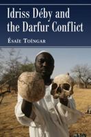 Idriss Deby and the Darfur Conflict 0786470844 Book Cover