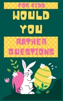 would you rather questions for kids, ester edition: The Funniest Collection of "Would You Rather" Silly Scenarios, Challenging Choices, and Hilarious B091NDBKWP Book Cover