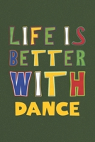 Life Is Better With Dance: Dance Lovers Funny Gifts Journal Lined Notebook 6x9 120 Pages 1670269701 Book Cover