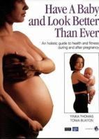 Have a Baby and Look Better Than Ever 0953643603 Book Cover