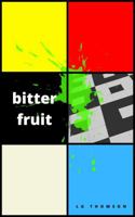 Bitter Fruit (LG Thomson Memoirs) 1960882104 Book Cover