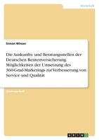 Die Auskunfts- und Beratungsstellen der Deutschen Rentenversicherung. Möglichkeiten der Umsetzung des 360-Grad-Marketings zur Verbesserung von Service und Qualität 3346445372 Book Cover