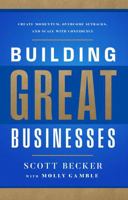 Building Great Businesses: Create Momentum, Overcome Setbacks, and Scale with Confidence 1637635400 Book Cover