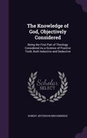 The Knowledge of God, Objectively Considered: Being the First Part of Theology 1017072094 Book Cover