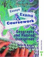 How to Do Your Essays, Exams and Coursework in Geography and Related Disciplines 0748766766 Book Cover
