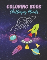 Coloring book Challenging Planets: Stress relieving coloring pages - home activity coloring book for toddlers interested in science space B08928L83Y Book Cover