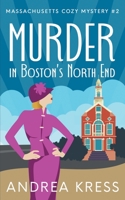 MURDER IN BOSTON'S NORTH END: A Plot Twist Cozy Mystery (Massachusetts Cozy Mystery) B0C1JK84Z2 Book Cover