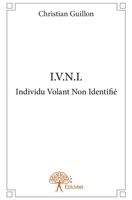 I.V.N.I. Individu Volant Non Identifié (French Edition) 2332875824 Book Cover