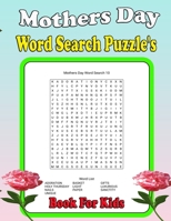 Mothers Day Word Search Puzzle's Book For Kids: LARGE PRINT WORD SEARCH PUZZLES FOR MOM | 50 PUZZLES B09TF4F6M1 Book Cover