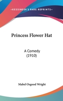 Princess Flower Hat: A Comedy 1120682134 Book Cover