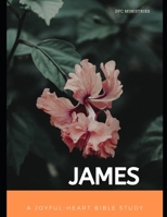 A Joyful-Heart Bible Study: James 1539075575 Book Cover