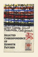 Selected Correspondence of Kenneth Patchen 1933964553 Book Cover