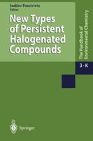 New Types of Persistent Halogenated Compounds (The Handbook of Environmental Chemistry / Anthropogenic Compounds) 3540658386 Book Cover