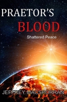 Praetor's Blood: Shattered Peace B09R3LQYQJ Book Cover