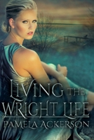 Living the Wright Life: Book 3 -- Large Print B09MBT7VWN Book Cover