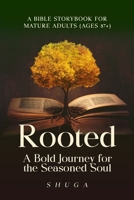 Rooted: A Bold Journey for the Seasoned Soul B0F9VM6LQ2 Book Cover