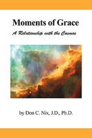 Moments of Grace:A Relationship with the Cosmos 1450203183 Book Cover