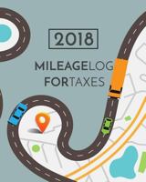 2018 Mileage Log For Taxes: Vehicle Mileage & Gas Expense Tracker Log Book For Small Businesses (V3) 1977524869 Book Cover