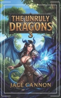 The Unruly Dragons 3: An Epic Fantasy Adventure B0H7LN6YV3 Book Cover