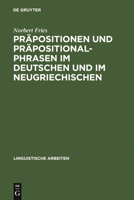 Prapositionen Und Prapositionalphrasen Im Deutschen Und Im Neugriechischen: Aspekte Einer Kontrastiven Analyse Deutsch - Neugriechisch 3484302089 Book Cover