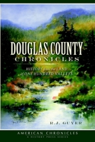 Douglas County Chronicles:: History from the Land of One Hundred Valleys 1609497651 Book Cover