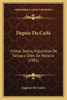 Depois Da Ceifa: Folhas Soltas, Figurinhas De Tanagra Odes De Horacio (1901) 1167467973 Book Cover