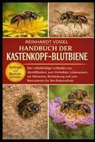 HANDBUCH DER KASTENKOPF-BLUTBIENE: Der vollständige Leitfaden zur Identifikation, zum Verhalten, Lebensraum, zur Nistweise, Bestäubung und zum Bewusstsein für den Naturschutz (German Edition) B0GYKNDFHJ Book Cover