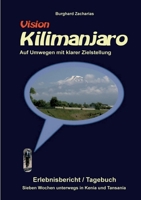 Vision Kilimanjaro: Sieben Wochen unterwegs in Kenia und Tansania 3347171454 Book Cover
