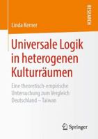 Universale Logik in heterogenen Kulturräumen: Eine theoretisch-empirische Untersuchung zum Vergleich Deutschland – Taiwan 3658256052 Book Cover