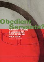 Obedient Servants?: Management Freedoms and Accountabilities in the New Zealand Public Sector 0864734670 Book Cover