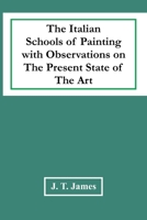 The Italian Schools Of Painting With Observations On The Present State Of The Art 935441916X Book Cover
